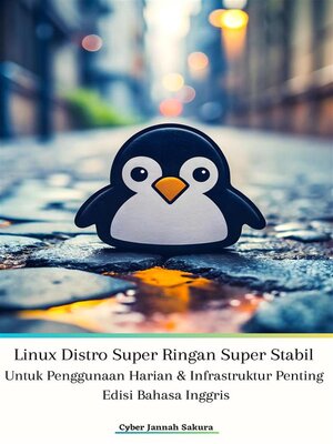 cover image of Linux Distro Super Ringan Super Stabil Untuk Penggunaan Harian & Infrastruktur Penting Edisi Bahasa Inggris